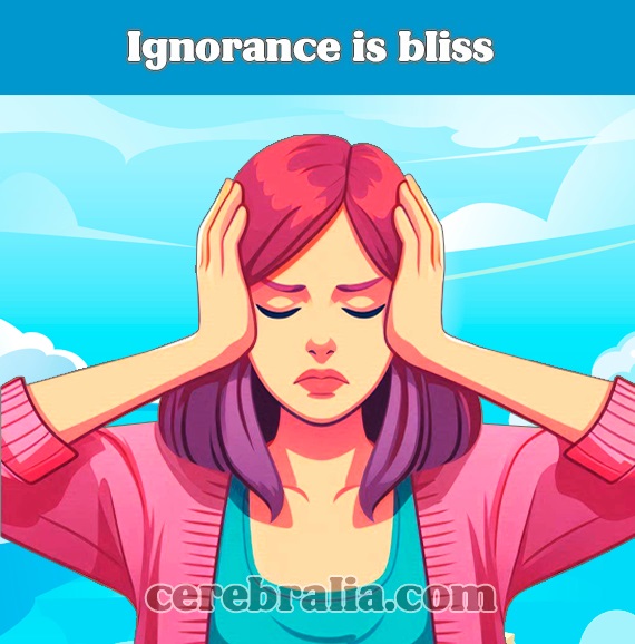 Ignorance is bliss