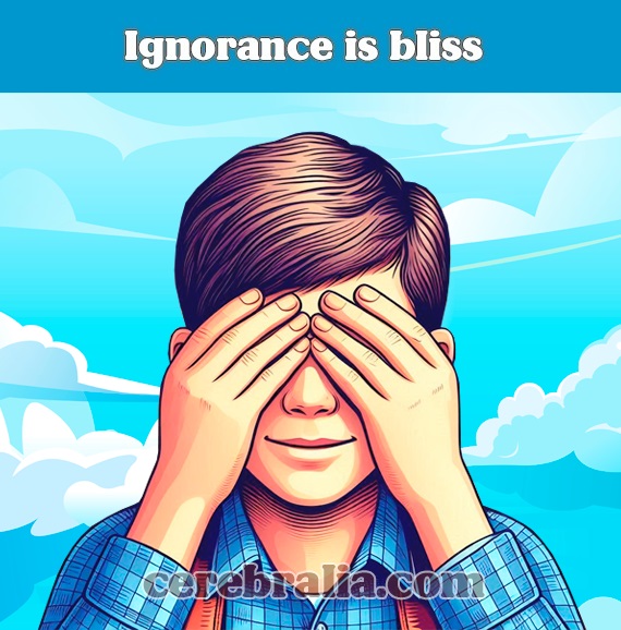 Ignorance is bliss